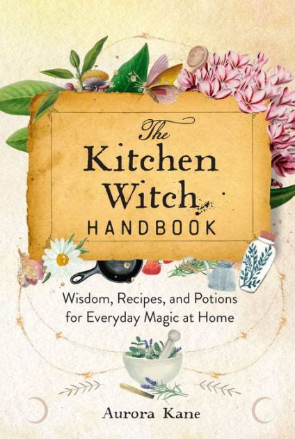 The Alchemist's Guide to Witchcraft: Spells and Potions for Transformation